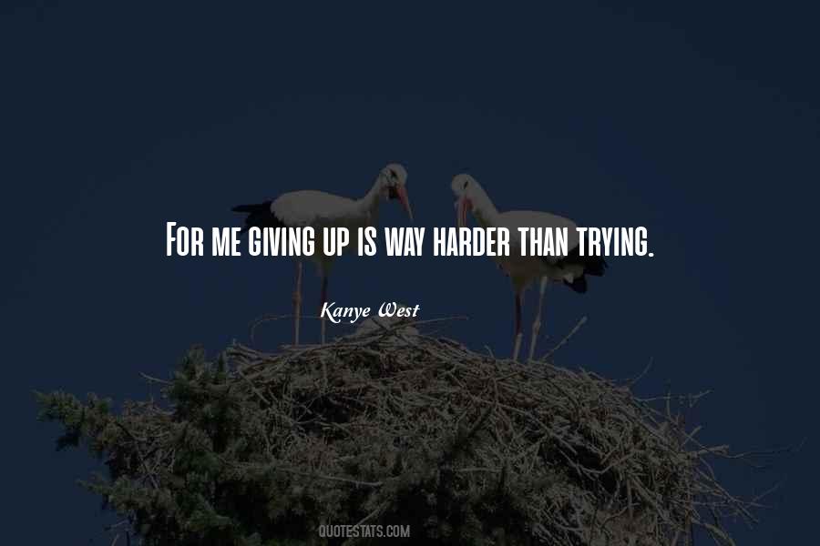Quotes About Giving Up Trying #1319405