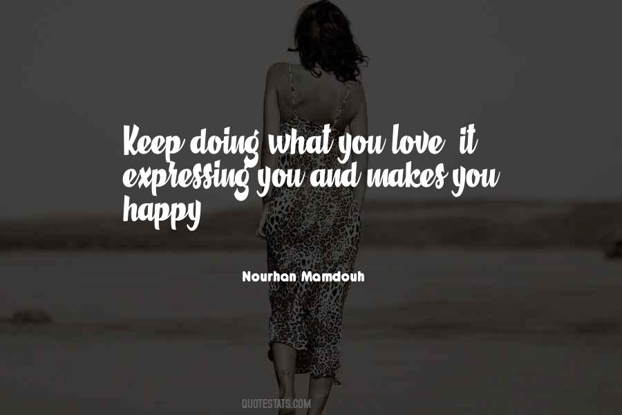 Happy Doing What You Love Quotes #166416