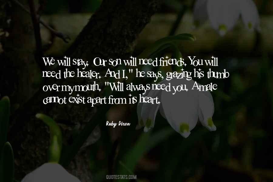Friends I Need You Quotes #1227581