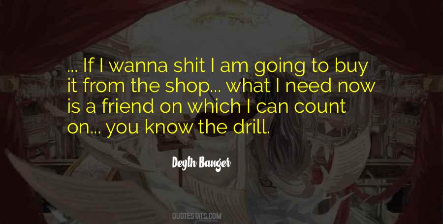 Friends I Need You Quotes #305708