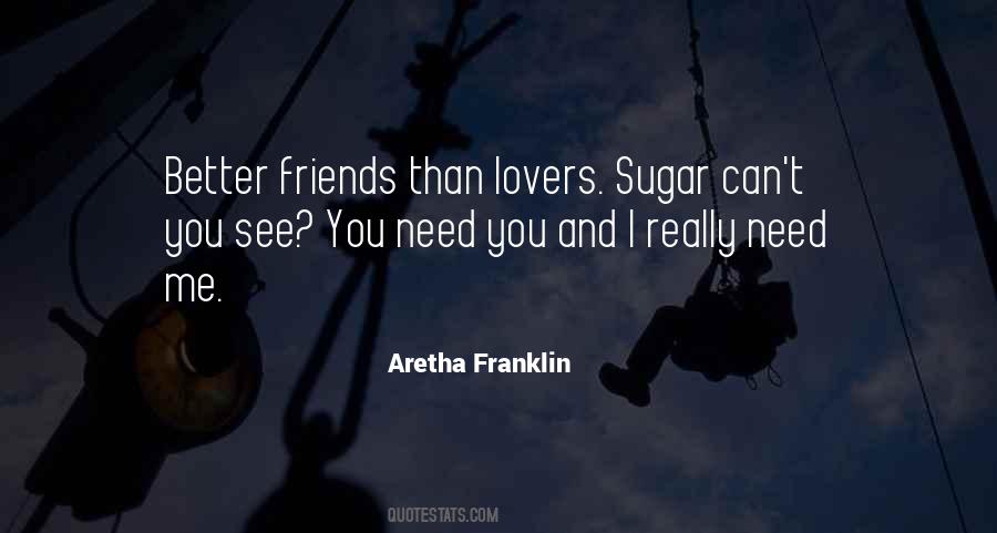 Friends I Need You Quotes #767375