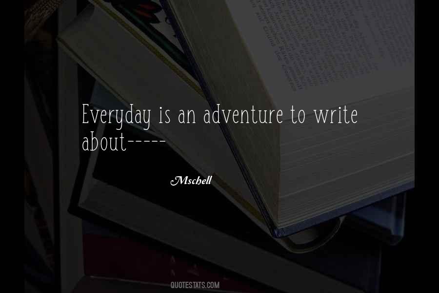 Everyday Is An Adventure Quotes #1263390