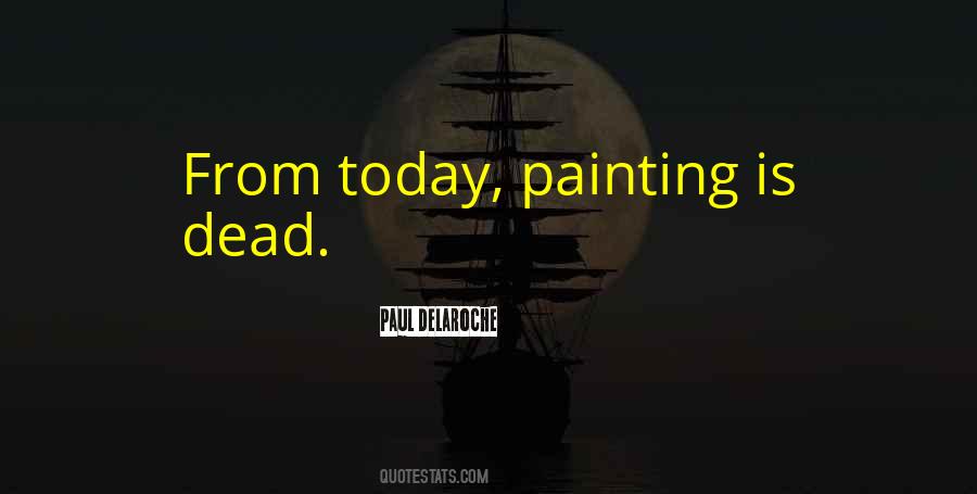 Painting Is Dead Quotes #1132358