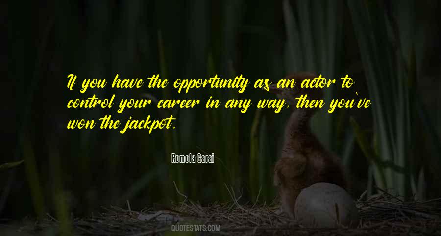 Have The Opportunity Quotes #1275270