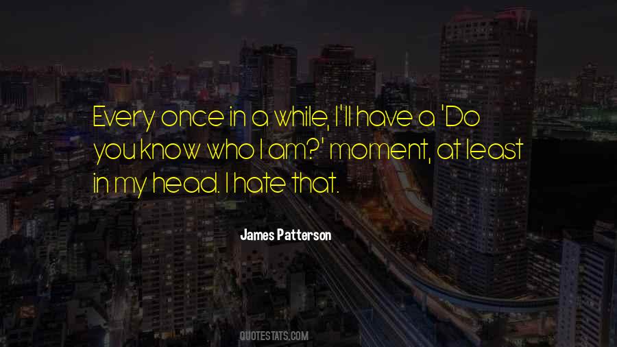 Hate Who I Am Quotes #1526807