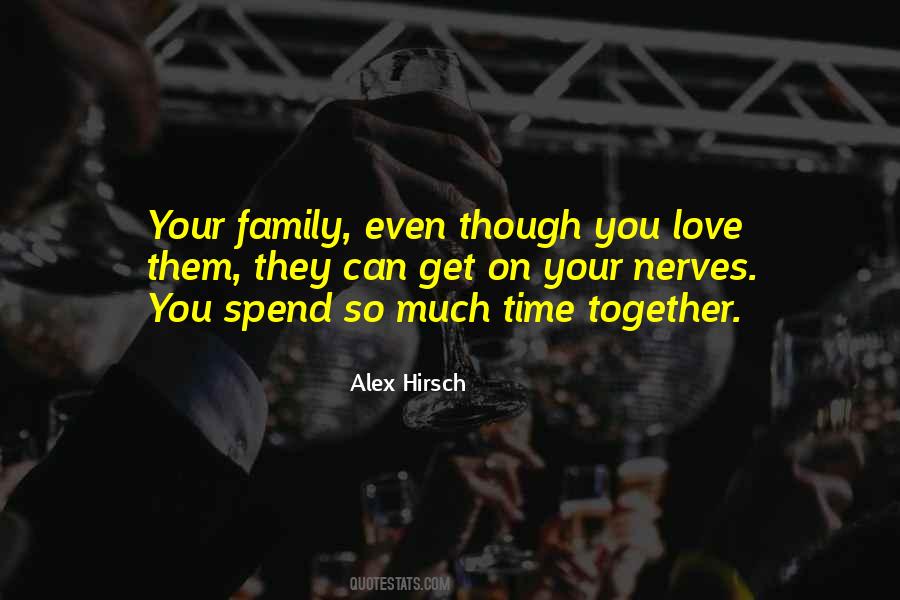 Spend So Much Time Together Quotes #173833