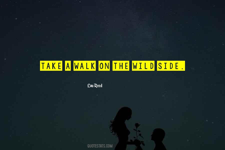 Take A Walk On The Wild Side Quotes #331094
