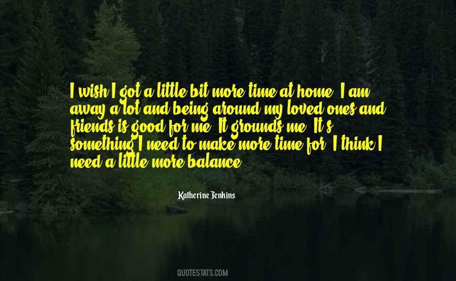 I Need More Time Quotes #1490137