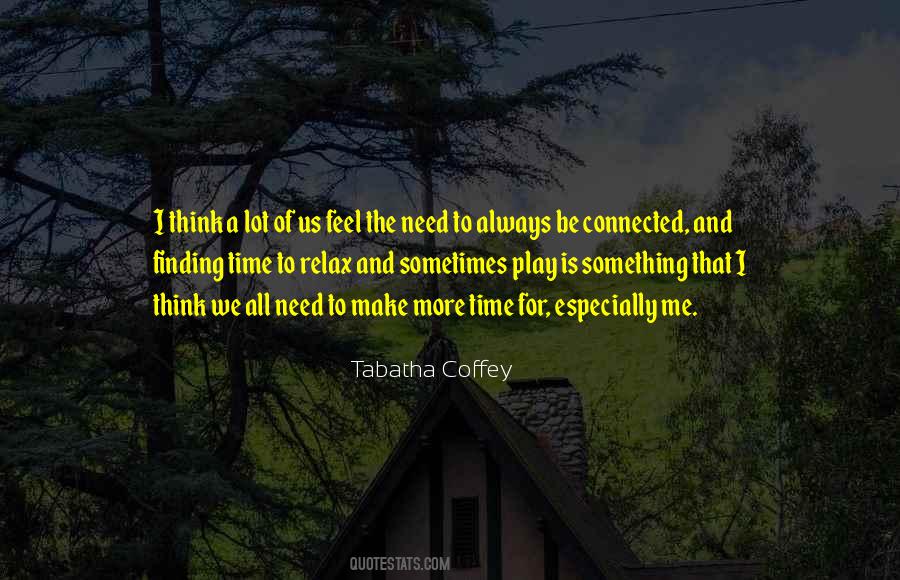 I Need More Time Quotes #859535