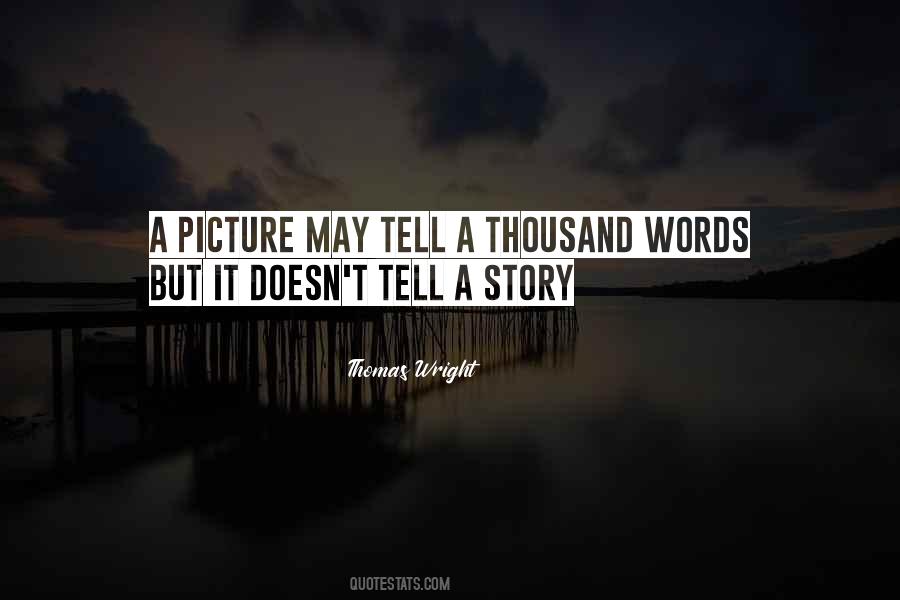 A Picture Can Tell A Thousand Words Quotes #338280