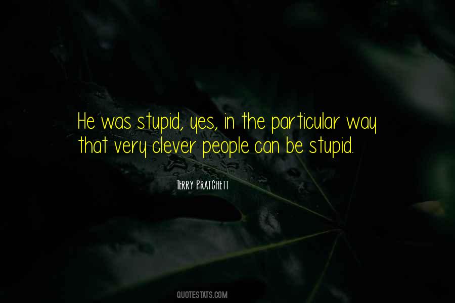 Clever Stupid Quotes #1401333