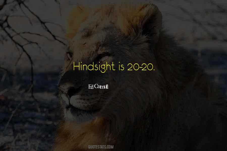 Quotes About Hindsight Is 20 20 #19620