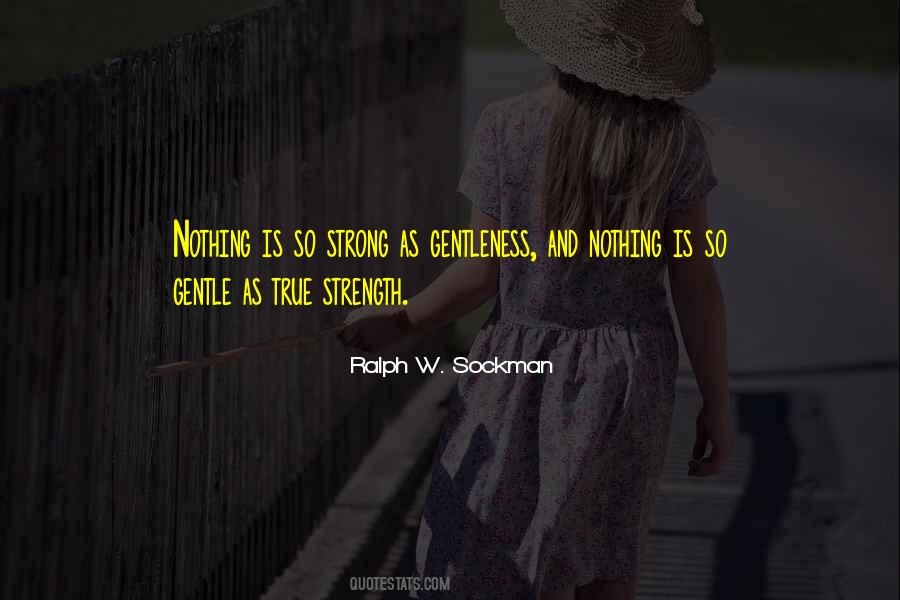 Gentleness Is Strength Quotes #1215060