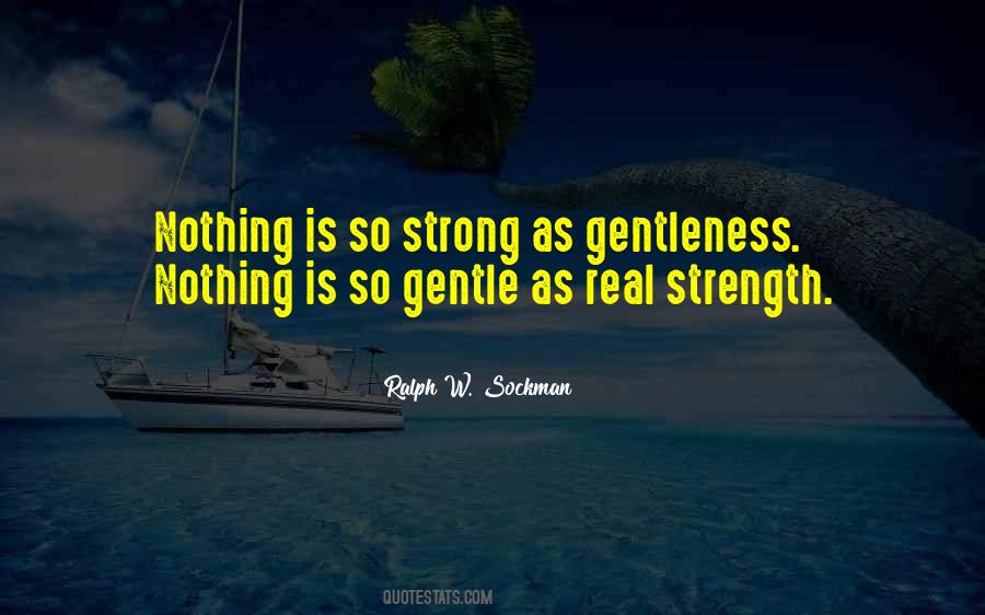 Gentleness Is Strength Quotes #1405382