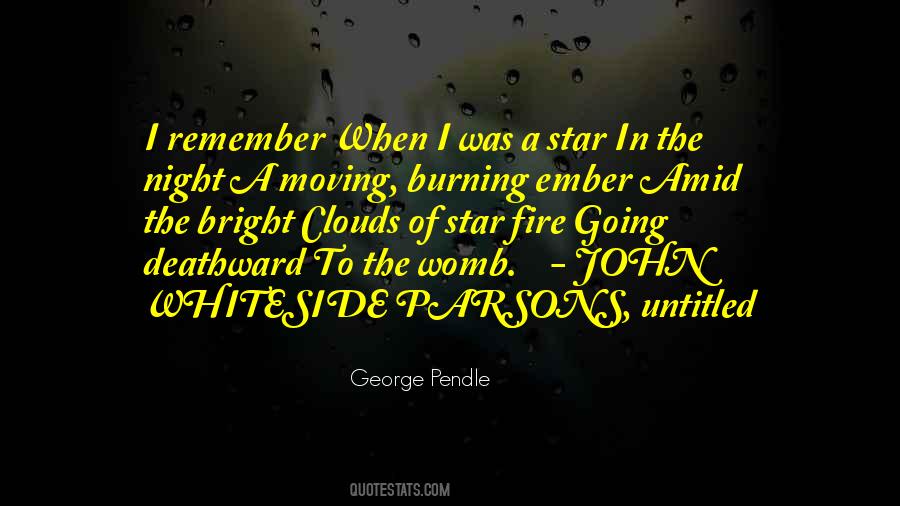 Quotes About A Fire Burning #108162