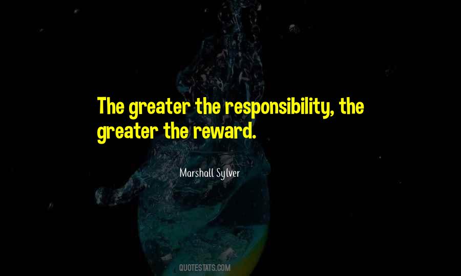 Greater Responsibility Quotes #480582