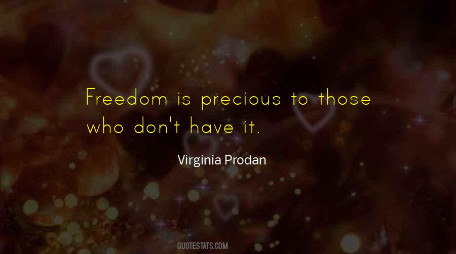 Freedom Is Precious Quotes #581824