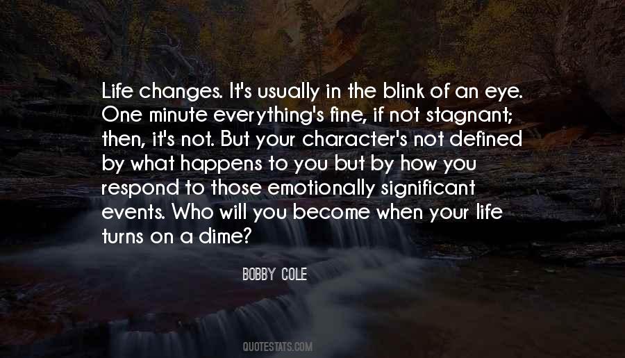 When Life Changes You Quotes #1174346
