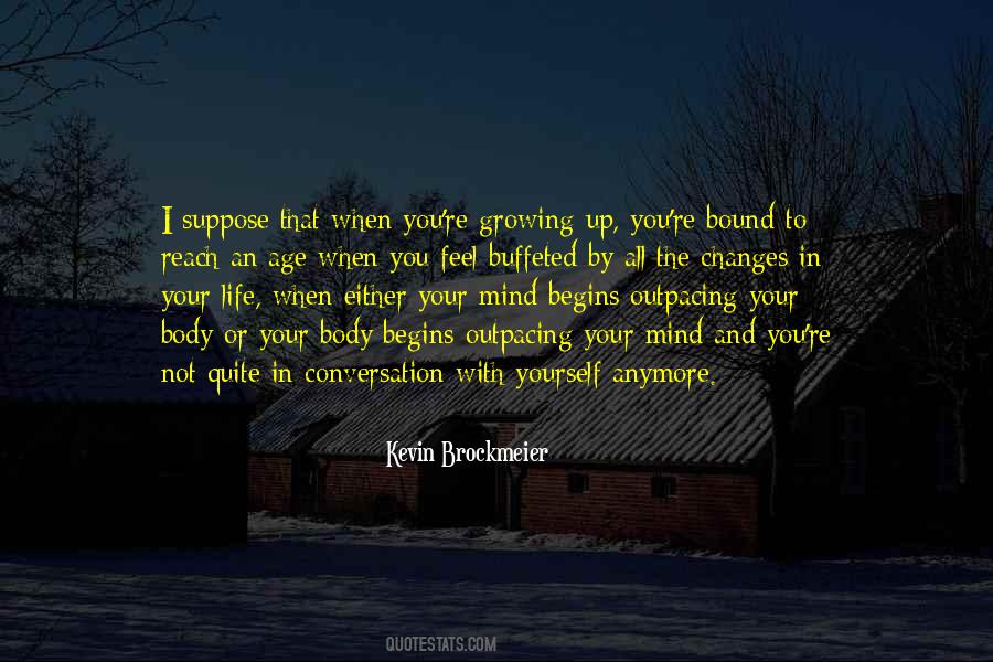 When Life Changes You Quotes #1873609