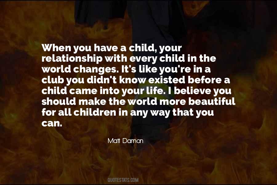 When Life Changes You Quotes #562036