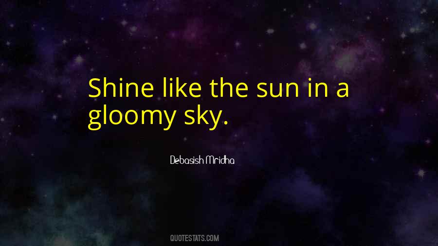 Shine Like Sun Quotes #1345345