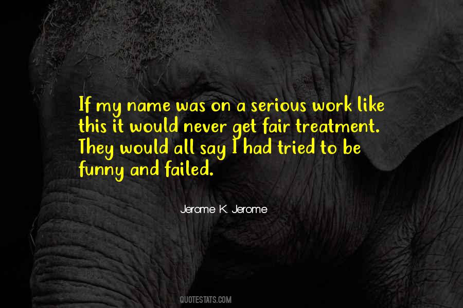 Never Be Serious Quotes #1477776
