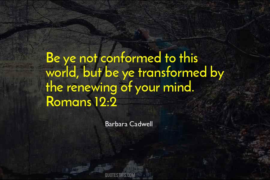 Do Not Be Conformed To This World Quotes #299135