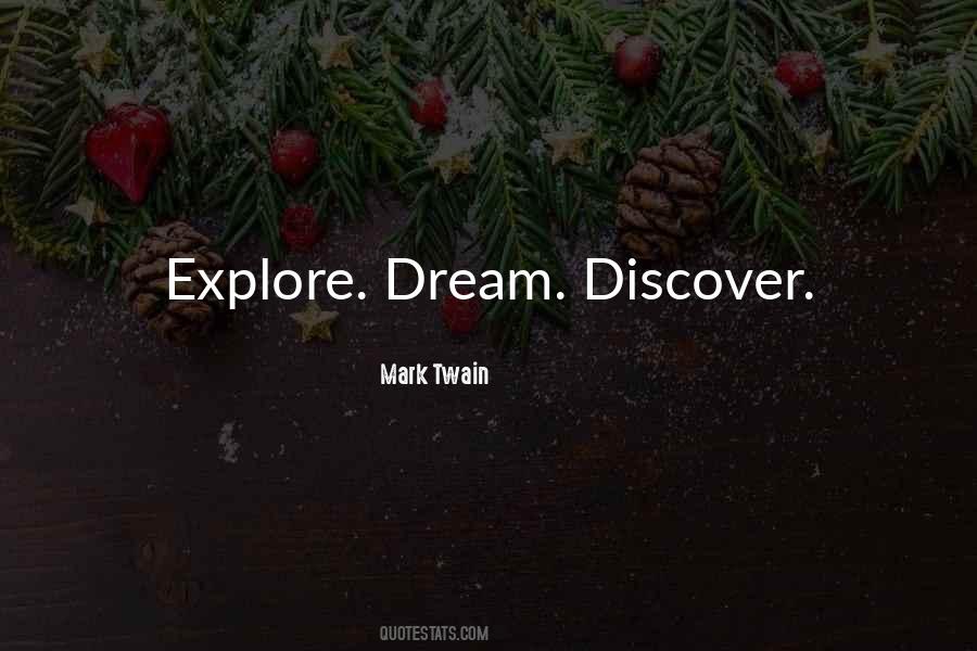 Dream Explore Discover Quotes #725901