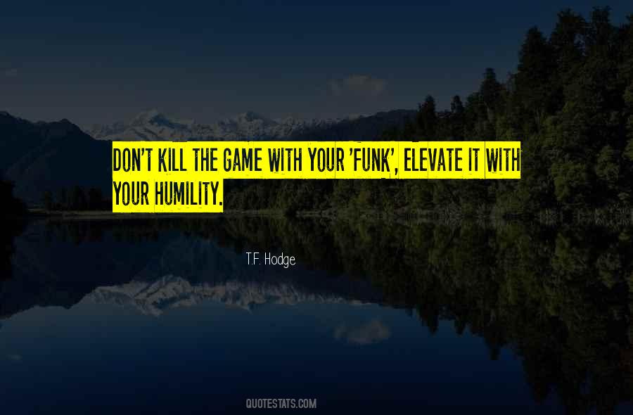 Kill The Game Quotes #1322213