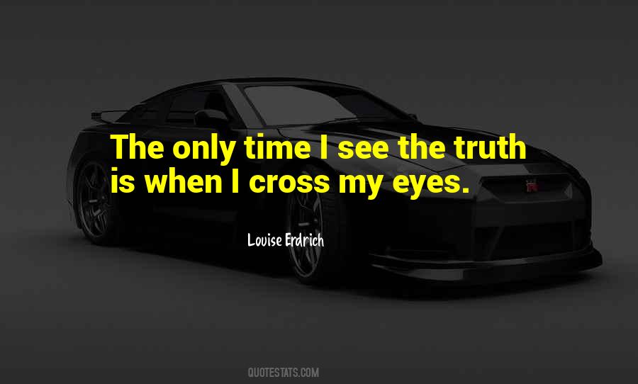 See The Truth Quotes #126751