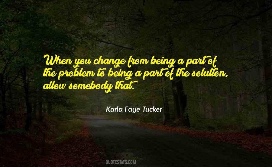 If You Are Not Part Of The Solution Quotes #251581