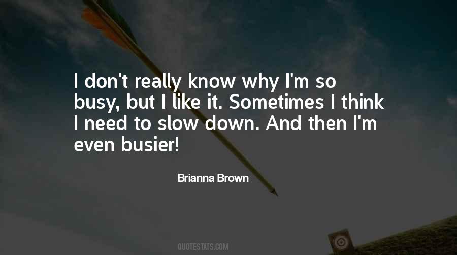 Slow Down And Think Quotes #1183458