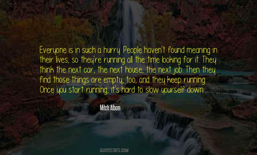 Slow Down And Think Quotes #857635