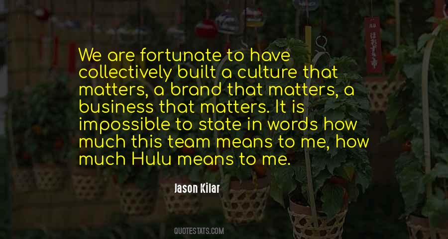 How Fortunate We Are Quotes #1018532