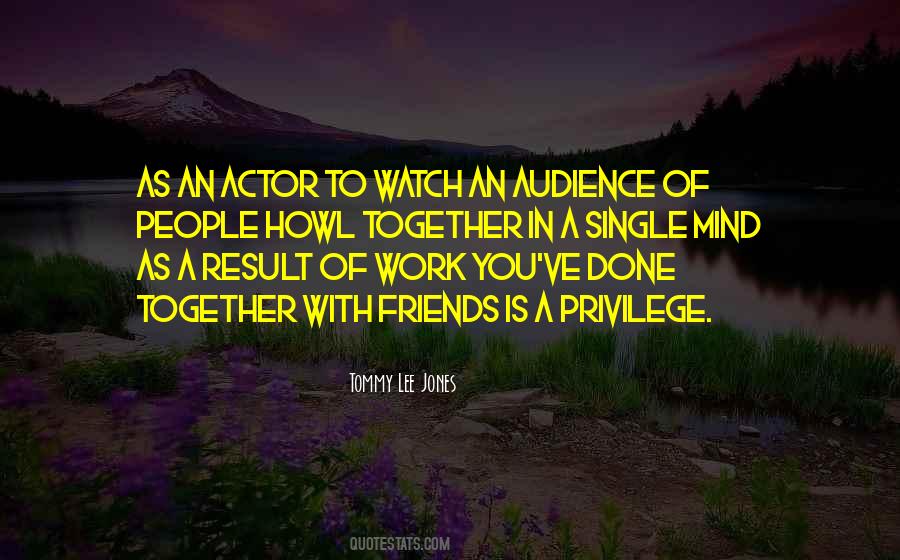 Work Is A Privilege Quotes #1245399