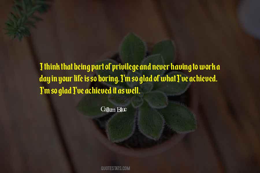 Work Is A Privilege Quotes #300761