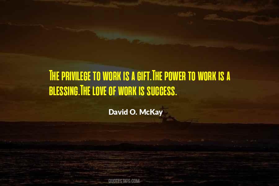 Work Is A Privilege Quotes #592249