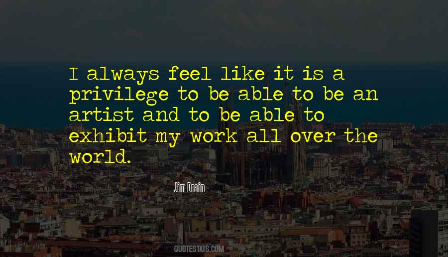 Work Is A Privilege Quotes #79633