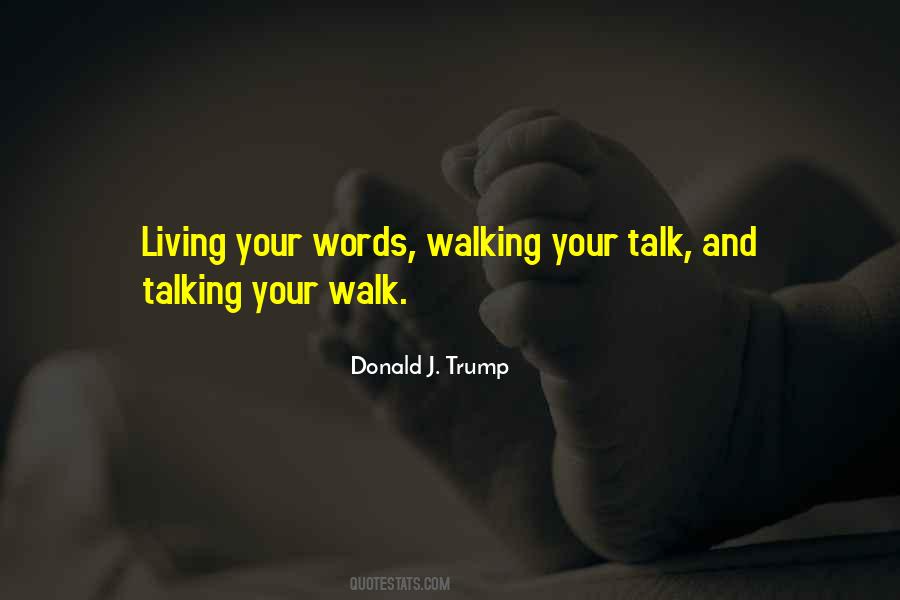 Walk Your Talk Quotes #1228305