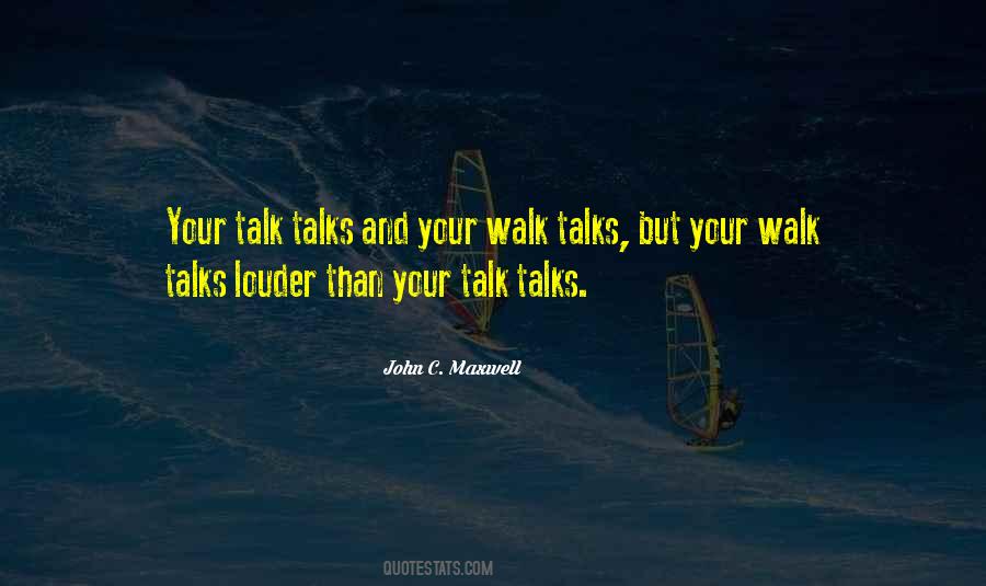 Walk Your Talk Quotes #1776517
