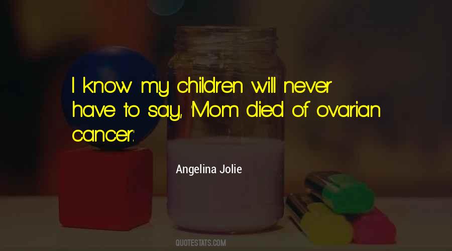 My Mom Died Of Cancer Quotes #514067