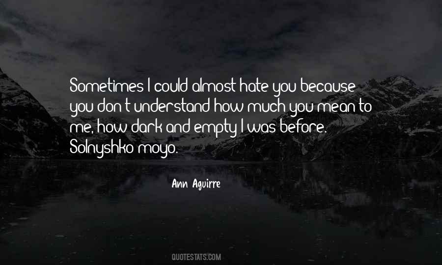 How Much You Hate Me Quotes #960996