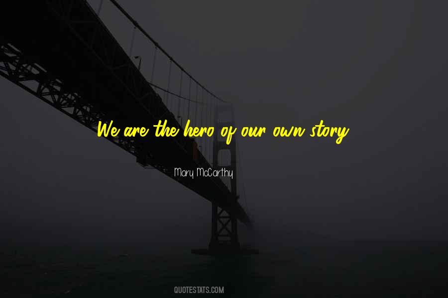 We Are The Hero Of Our Own Story Quotes #52825