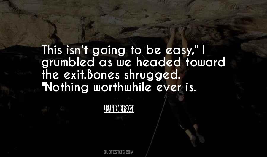 Nothing Worthwhile Comes Easy Quotes #431366