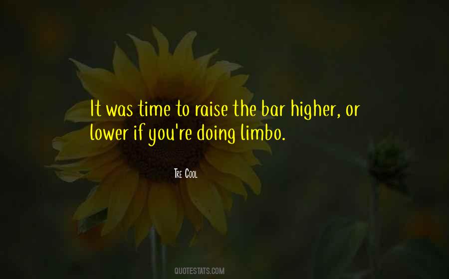 Time To Raise The Bar Quotes #33155