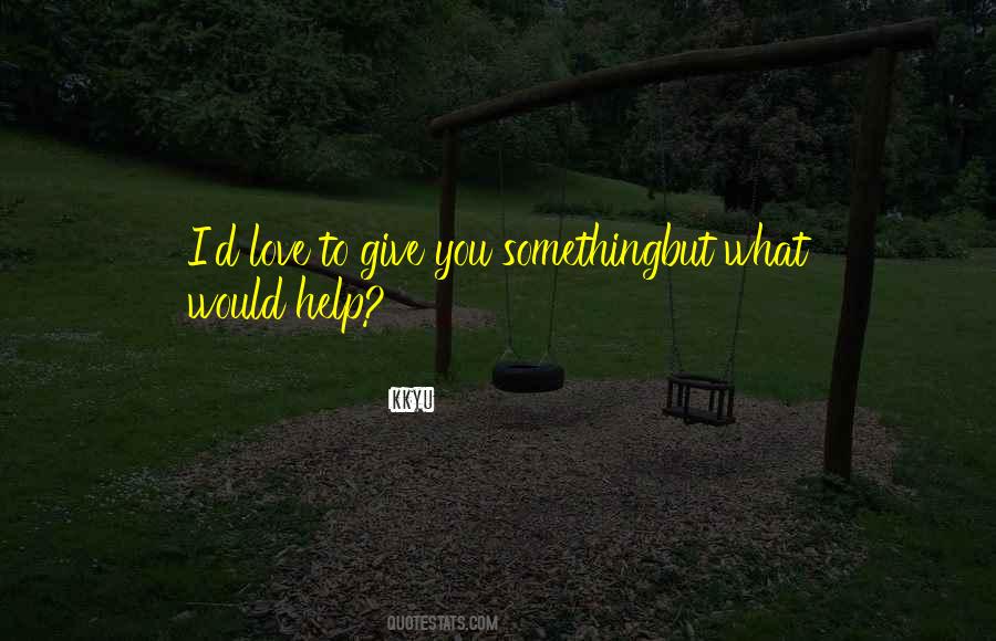 What I Would Give Quotes #882000