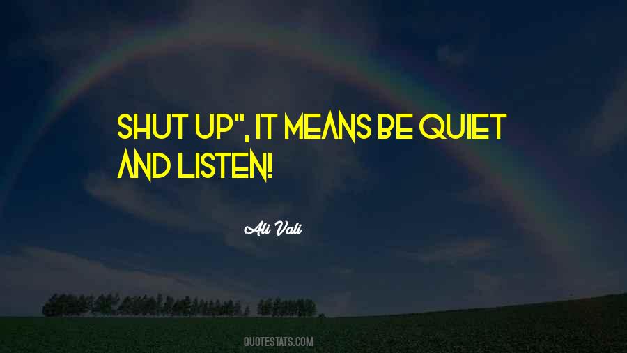 Be Quiet And Listen Quotes #320722