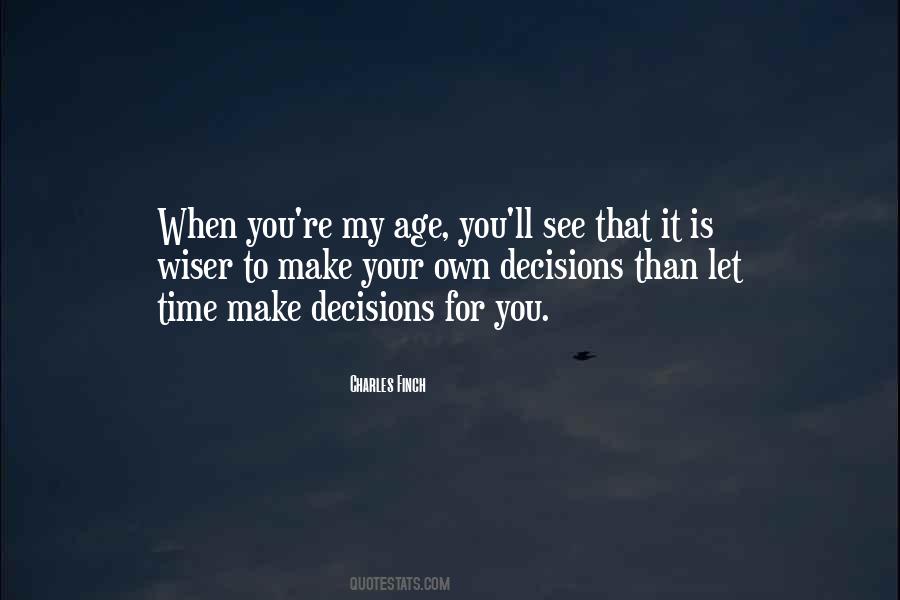 Make Your Own Decisions Quotes #1283299