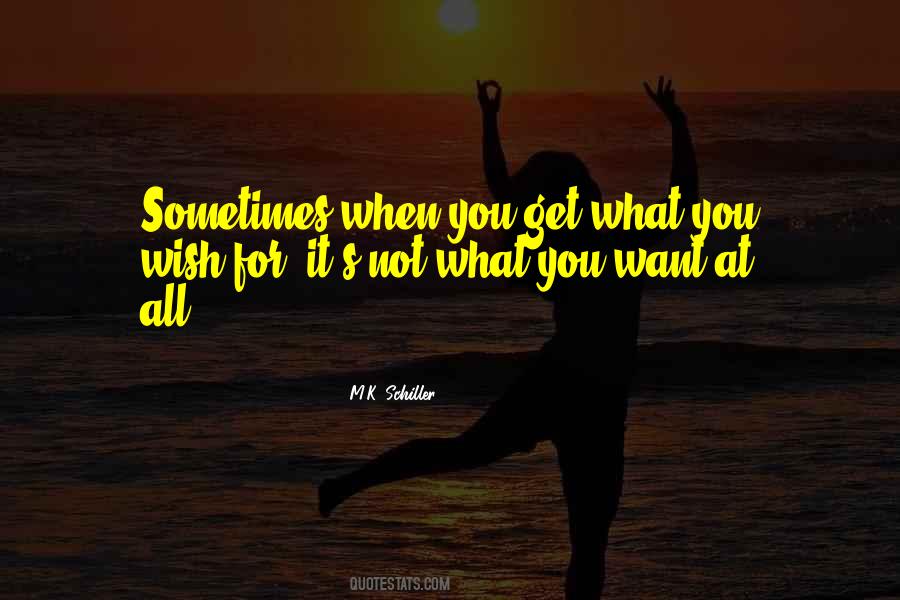 Get What You Wish For Quotes #1728924