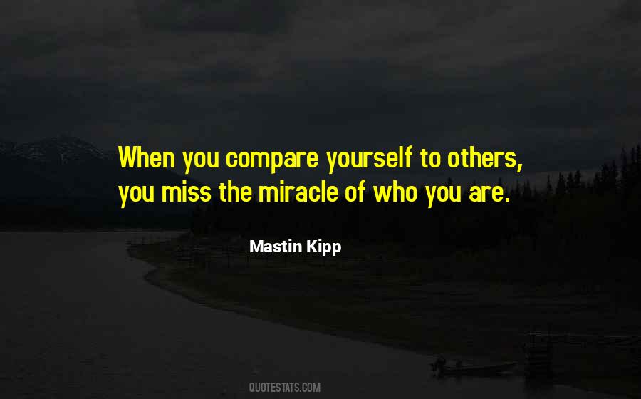 When You Compare Yourself To Others Quotes #902899